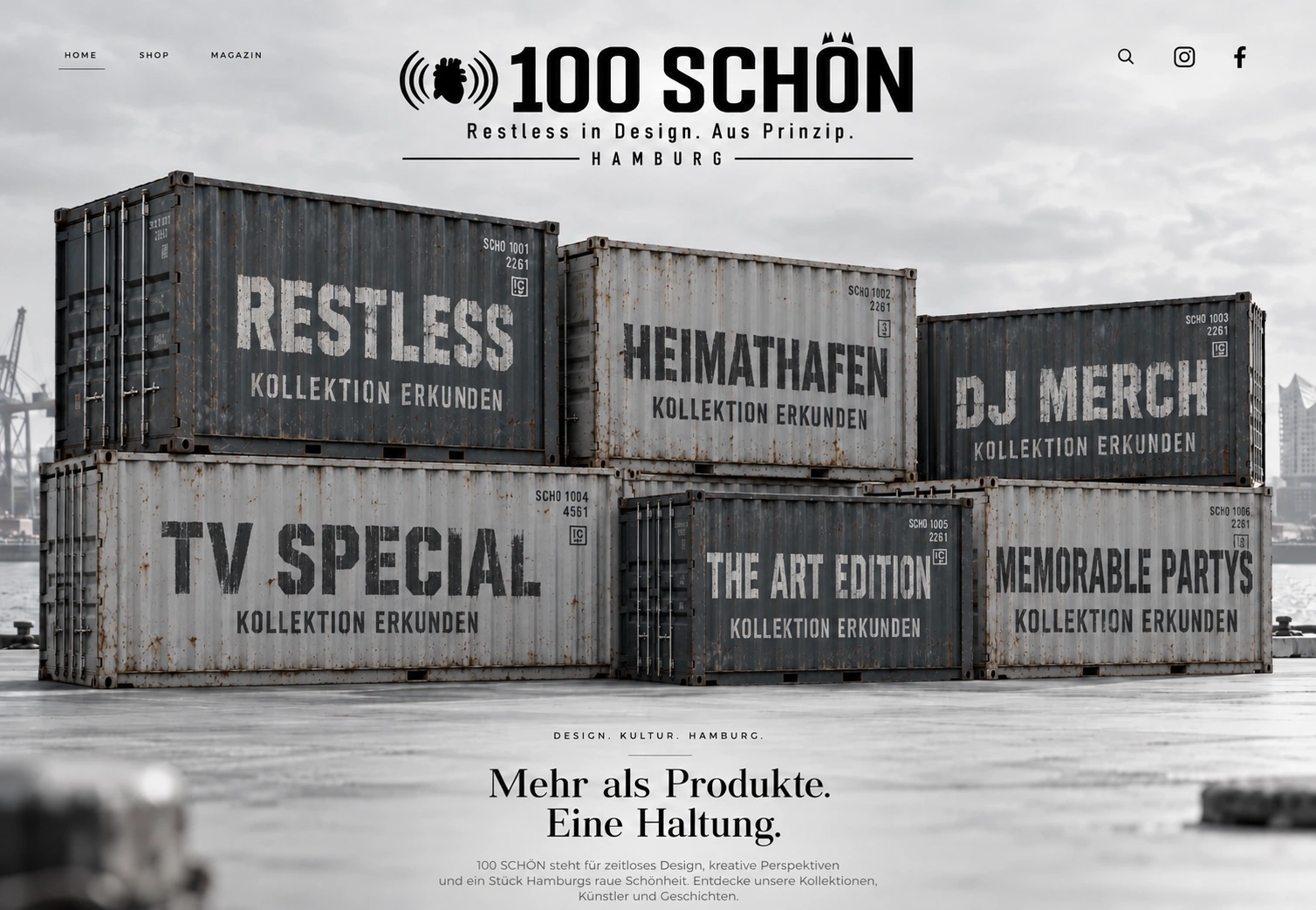 100Schön Hamburg: sechs unregelmäßig gestapelte, gebrauchte Hafencontainer führen zu den Kollektionen Restless, HeimatHafen, DJ Merch, TV Special, The Art Edition und Memorable Partys; darunter das Motto Mehr als Produkte. Eine Haltung.